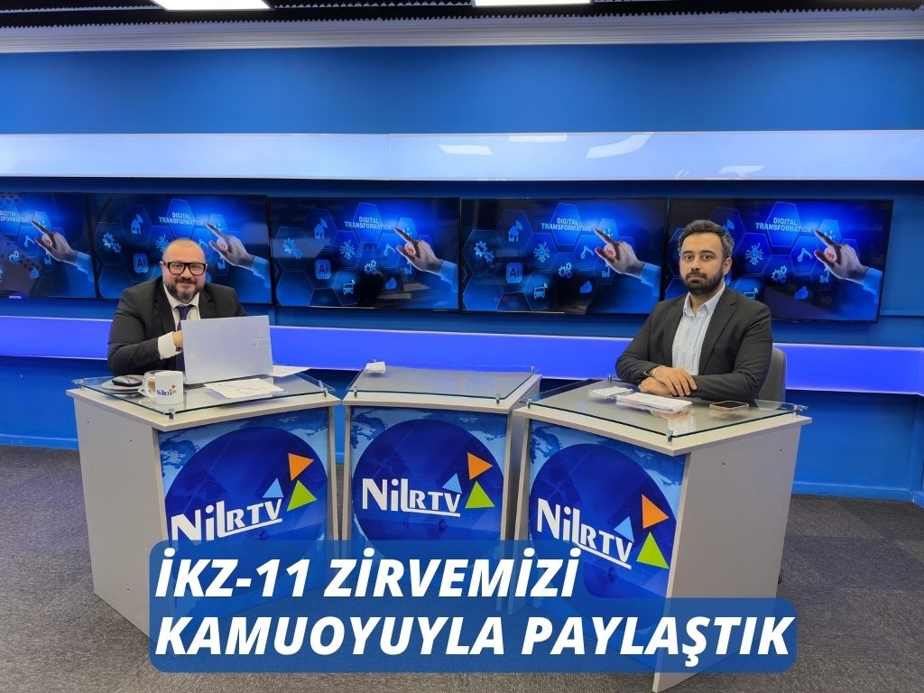 İKZ-11 ZİRVEMİZİ KAMUOYUYLA PAYLAŞTIK -16 Mayıs 2025